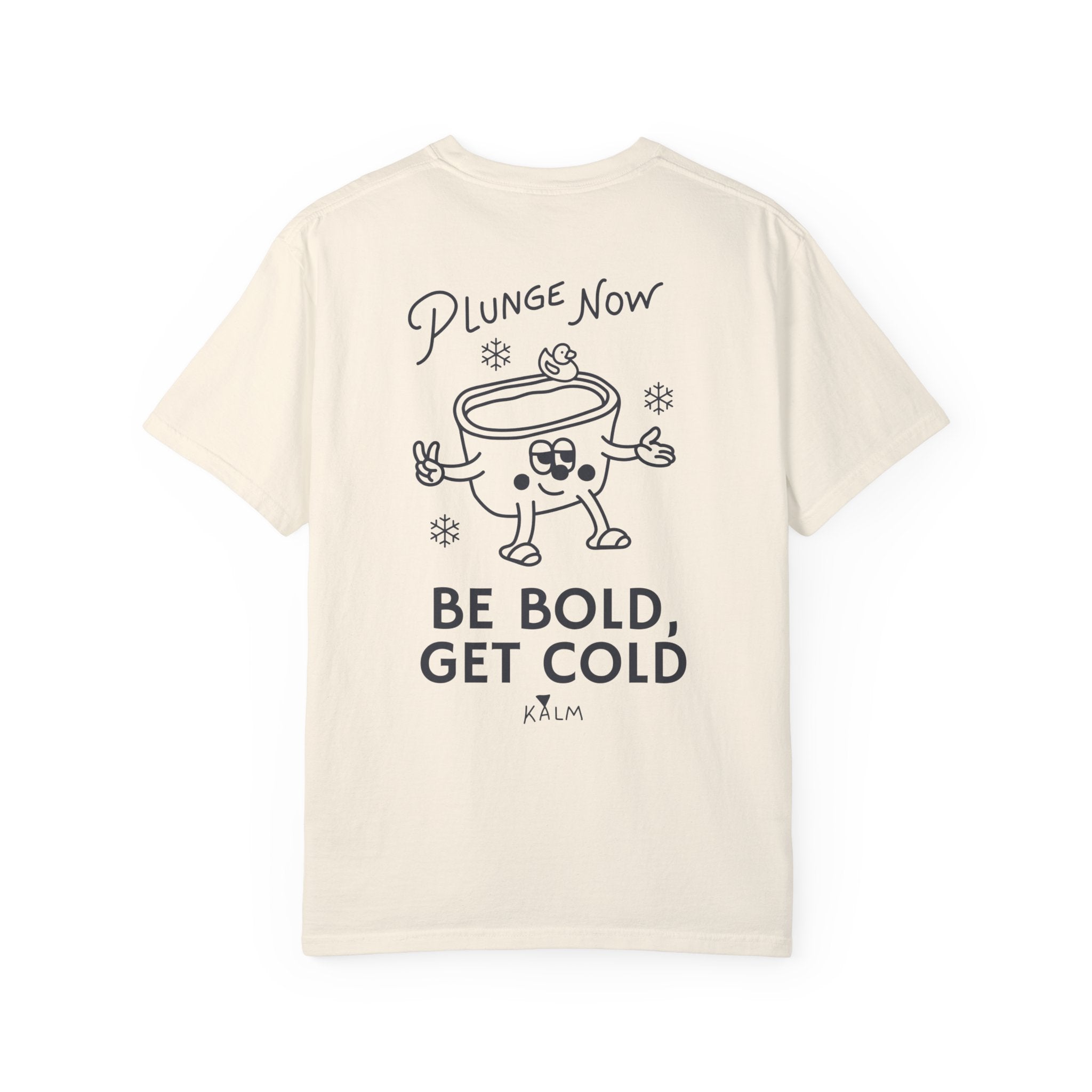 Be Bold, Get Cold Garment-Dyed T-shirt