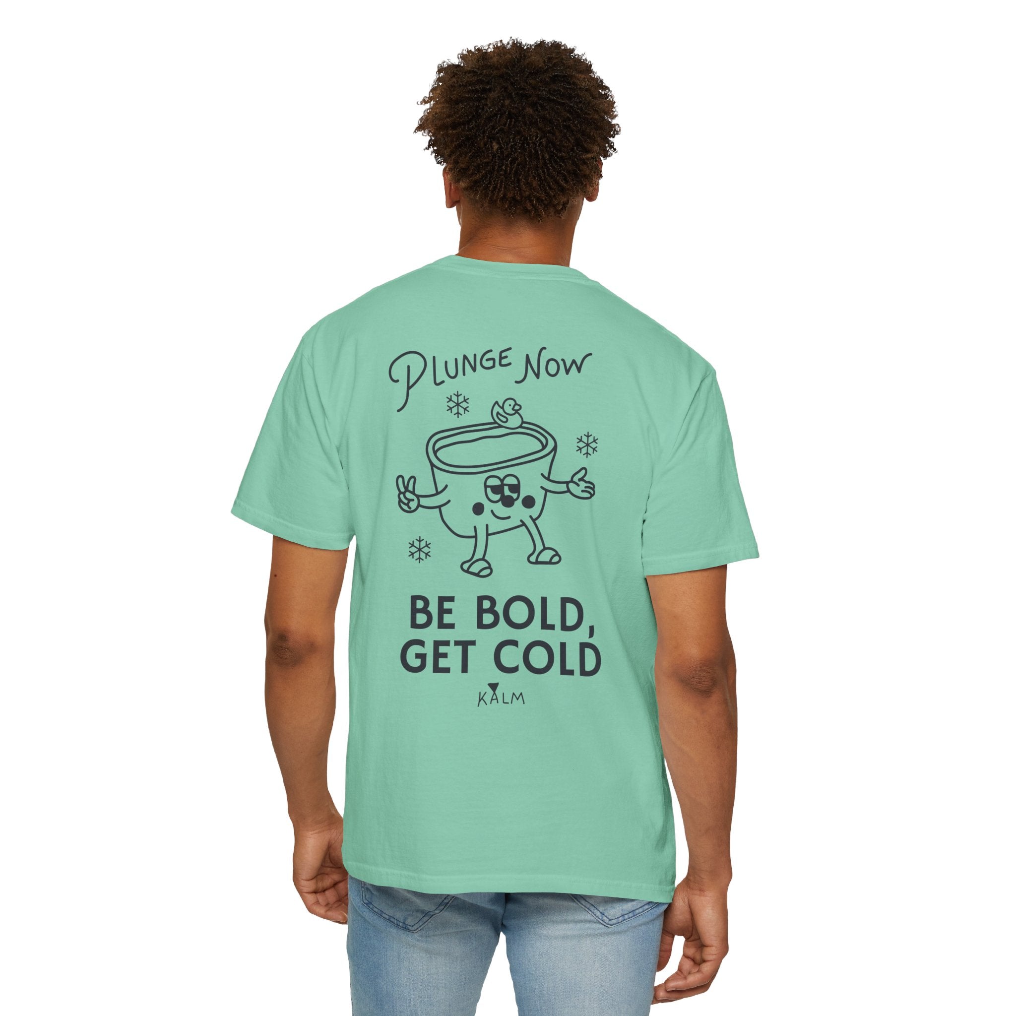 Be Bold, Get Cold Garment-Dyed T-shirt