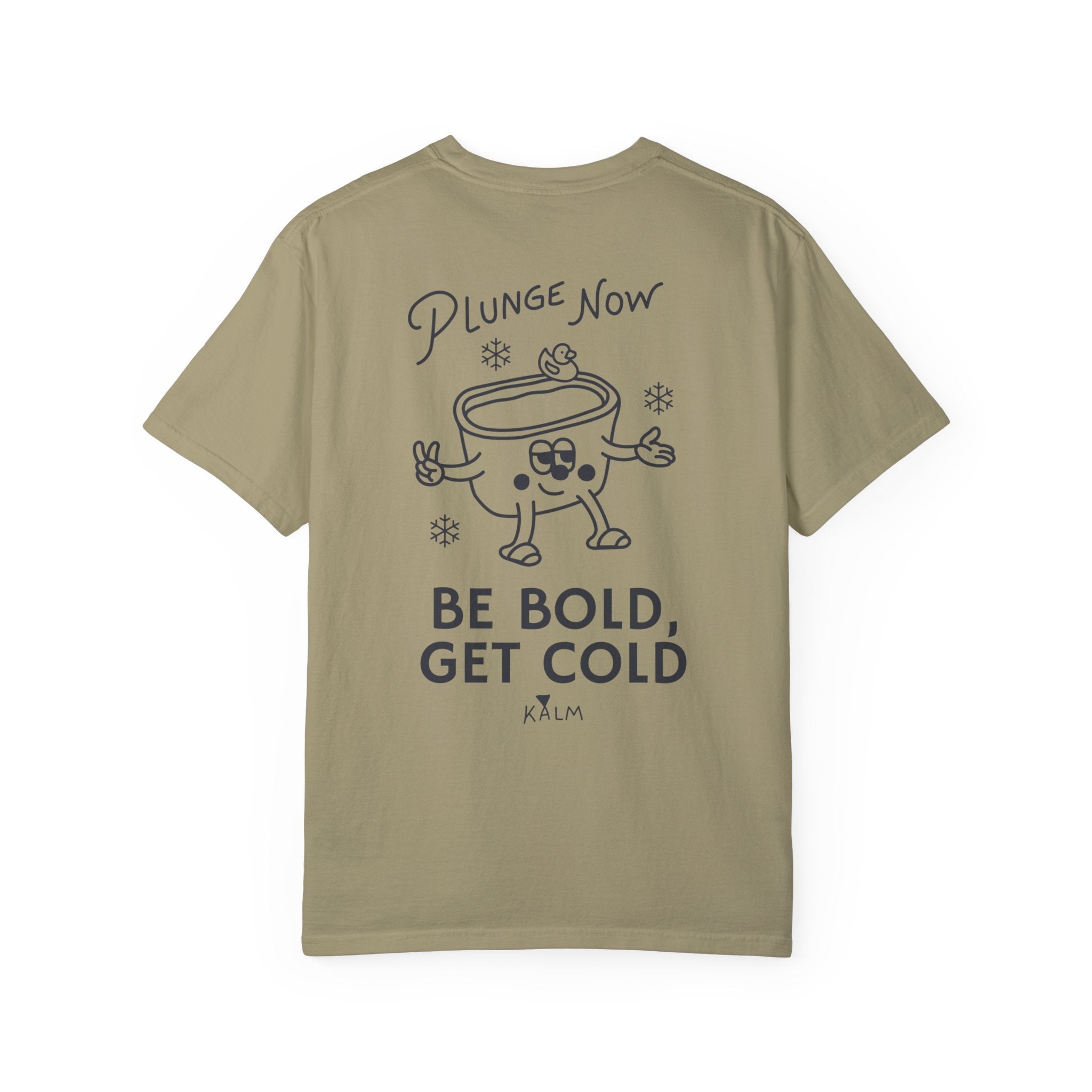 Be Bold, Get Cold Garment-Dyed T-shirt